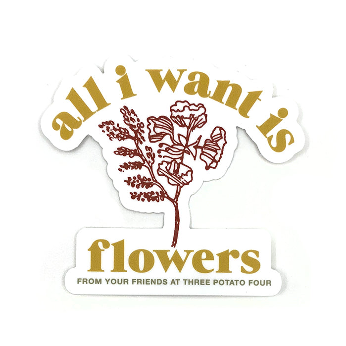 Sticker - All I Want Is Flowers